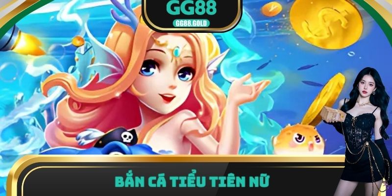 Bắn cá tiểu tiên nữ