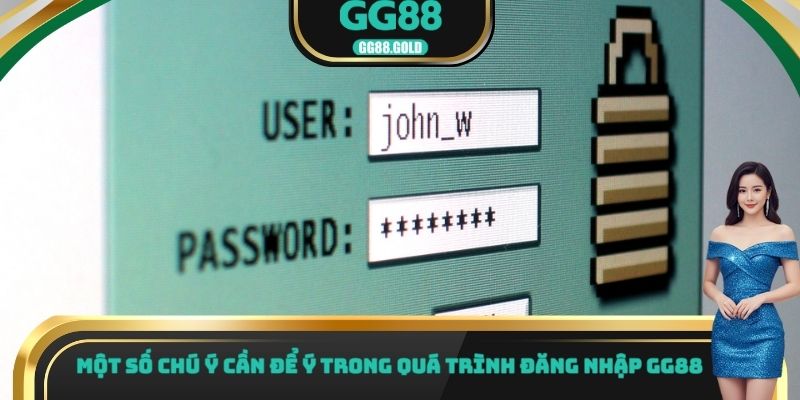 Một số chú ý cần để ý trong quá trình đăng nhập GG88